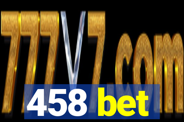 458 bet